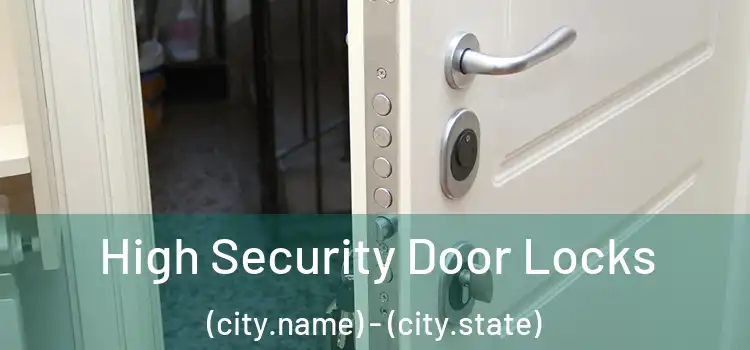 High Security Door Locks (city.name) - (city.state)